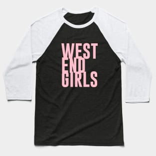 West End Girls, pink Baseball T-Shirt